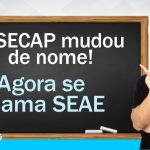 Atenção! A SECAP mudou de nome. Agora se chama SEAE